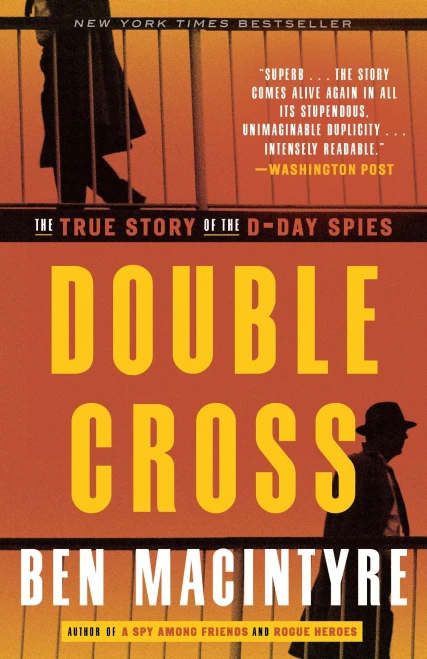 Double Cross: The True Story Of The D-Day Spies