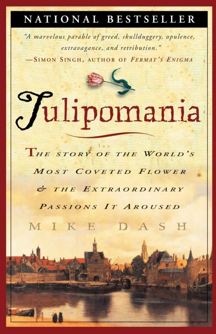 Tulipomania : The Story Of The World'S Most Coveted Flower & The Extraordinary Passions It Aroused
