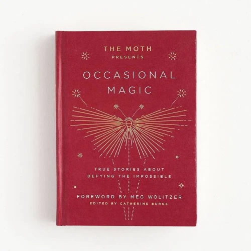 The Moth Presents Occasional Magic: True Stories About Defying The Impossible