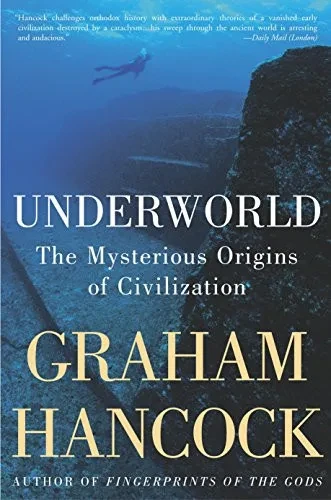 Underworld: The Mysterious Origins Of Civilization