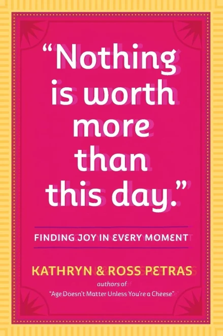 "Nothing Is Worth More Than This Day.": Finding Joy In Every Moment