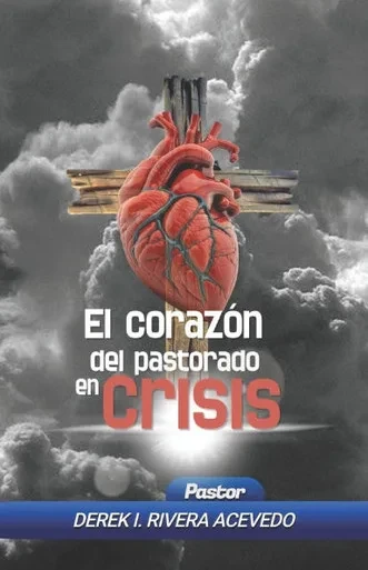 El Corazon del Pastorado En Crisis