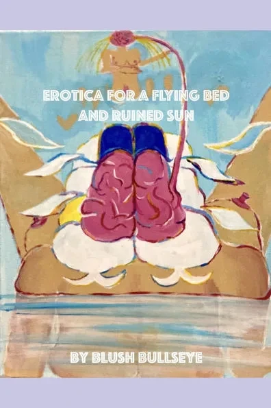 Erotica for a Flying Bed and Ruined Sun - 9798306061528