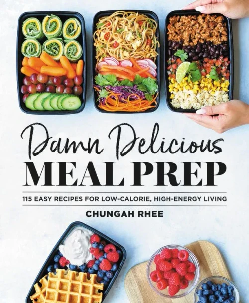 Damn Delicious Meal Prep: 115 Easy Recipes For Low-Calorie, High-Energy Living