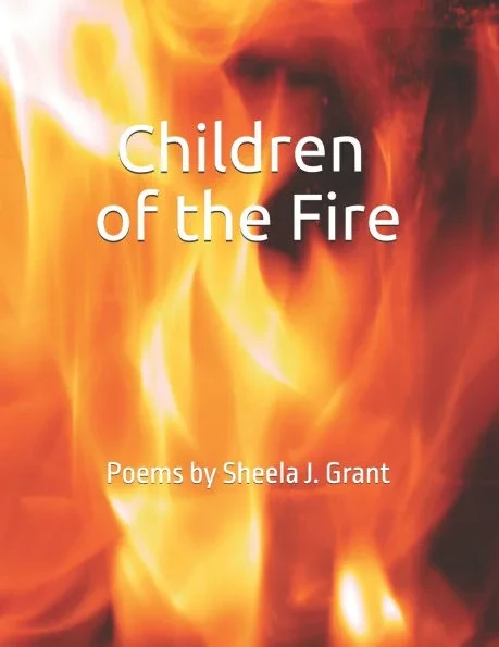 Children of the Fire: Poems by Sheela J. Grant