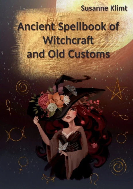 Ancient Spellbook Of Witchcraft And Old Customs (German Edition)