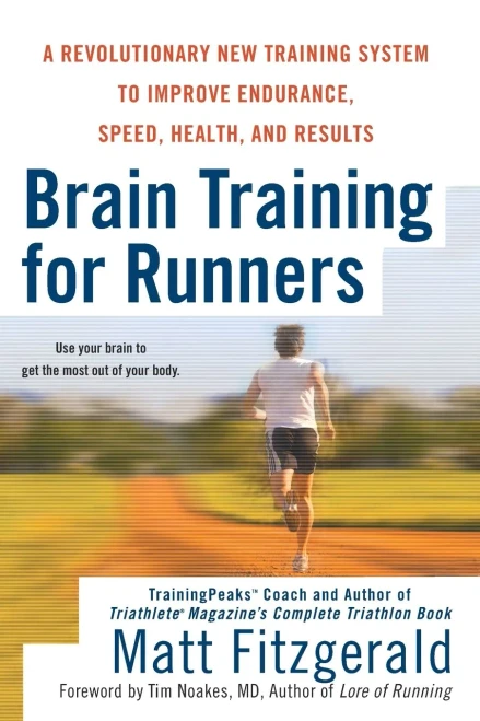 Brain Training For Runners: A Revolutionary New Training System To Improve Endurance, Speed, Health, And Res Ults