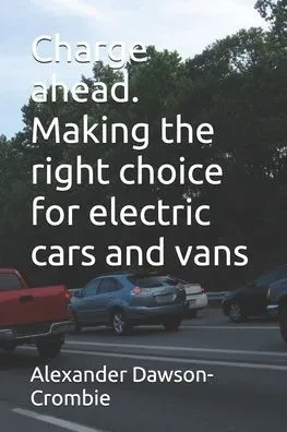 Charge ahead. Making the right choice for electric cars and vans