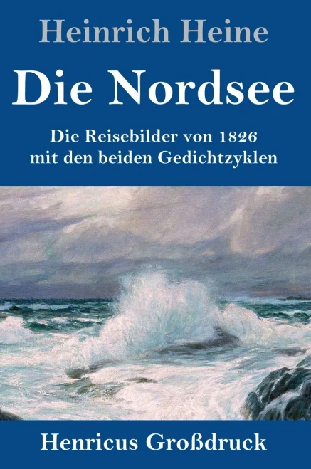 Die Nordsee (Gro??druck): Die Reisebilder Von 1826 Mit Den Beiden Gedichtzyklen (German Edition) - Hardcover