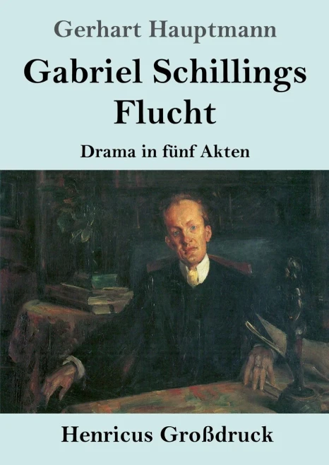 Gabriel Schillings Flucht (Gro??druck): Drama In F??Nf Akten (German Edition) - Paperback
