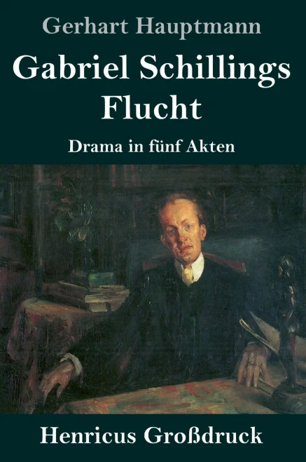 Gabriel Schillings Flucht (Gro??druck): Drama In F??Nf Akten (German Edition) - Hardcover