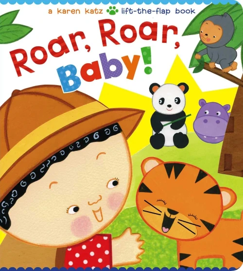 Roar, Roar, Baby!: A Karen Katz Lift-The-Flap Book (Karen Katz Lift-The-Flap Books)