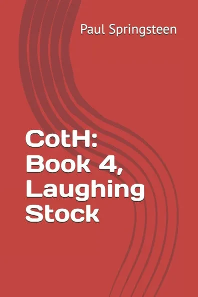 CotH: Book 4, Laughing Stock