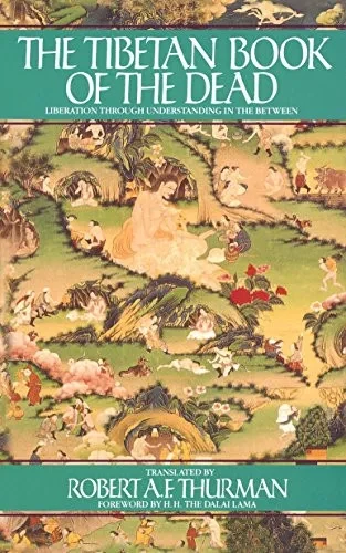 The Tibetan Book Of The Dead: The Great Book Of Natural Liberation Through Understanding In The Between