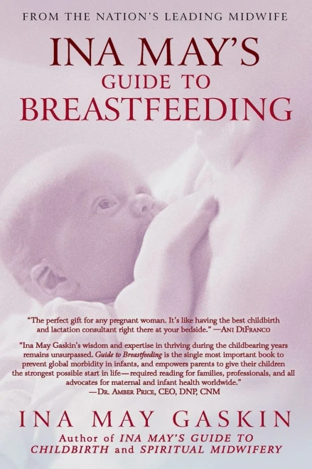 Ina May'S Guide To Breastfeeding: From The Nation'S Leading Midwife