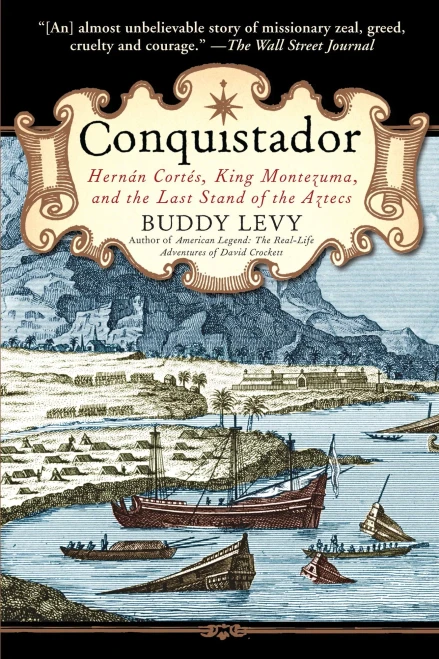 Conquistador: Hernan Cortes, King Montezuma, And The Last Stand Of The Aztecs