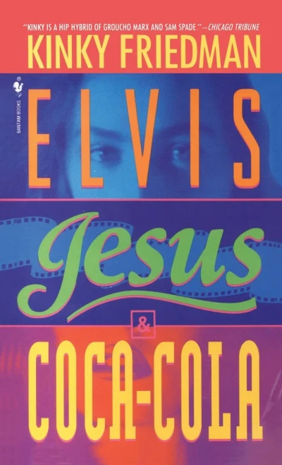 Elvis, Jesus And Coca-Cola: A Novel (Kinky Friedman Novels (Paperback))