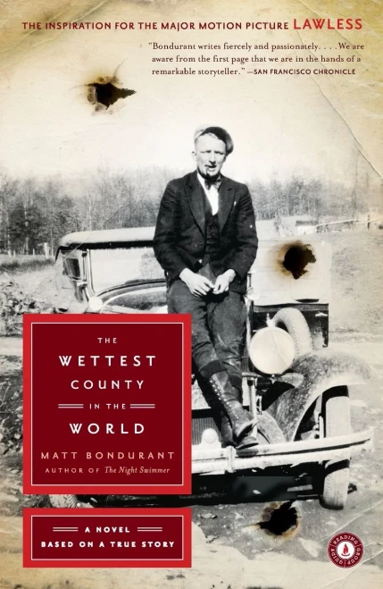 The Wettest County In The World: A Novel Based On A True Story