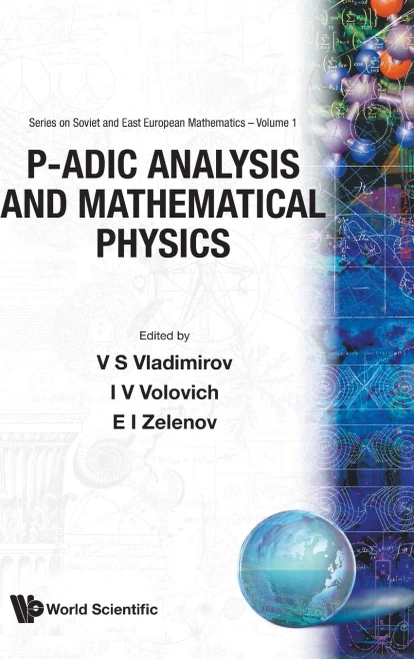 P-Adic Analysis And Mathematical Physics (Soviet And East European Mathematics)