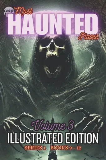 GKP Most Haunted Places Series 1: Illustrated Edition - Volume 3
