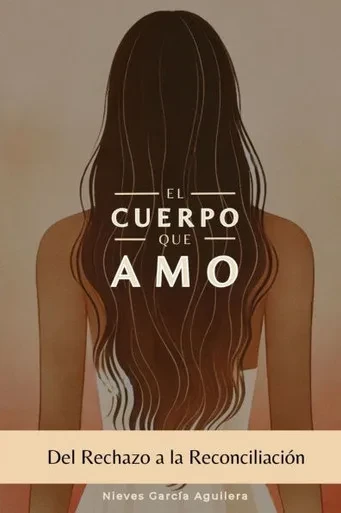 El cuerpo que amo: Del rechazo a la reconciliación