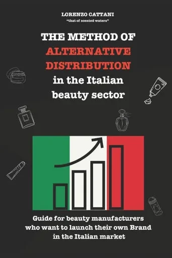 THE METHOD OF ALTERNATIVE DISTRIBUTION in the Italian beauty sector: Guide for beauty manufacturers who want to launch their own Brand in the Italian