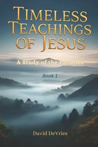 Timeless Teachings of Jesus: A Study of the Parables