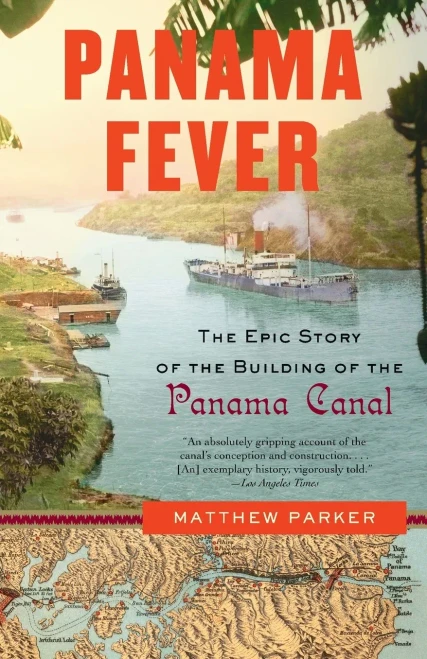 Panama Fever: The Epic Story Of The Building Of The Panama Canal