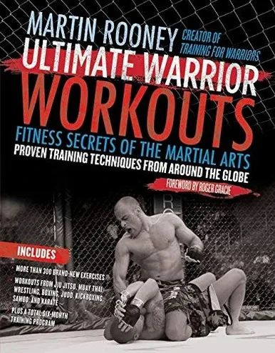 Ultimate Warrior Workouts (Training For Warriors): Fitness Secrets Of The Martial Arts