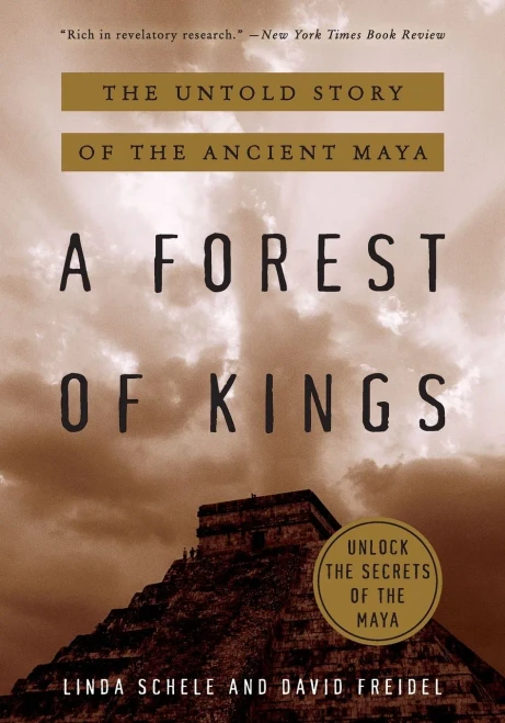 A Forest Of Kings: The Untold Story Of The Ancient Maya
