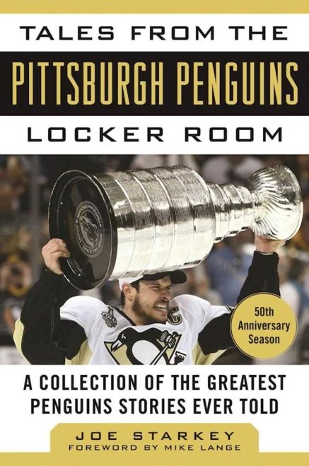Tales From The Pittsburgh Penguins Locker Room: A Collection Of The Greatest Penguins Stories Ever Told (Tales From The Team)