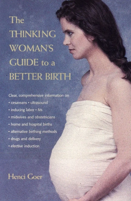 The Thinking Woman'S Guide To A Better Birth