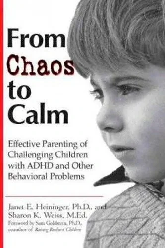 From Chaos To Calm: Effective Parenting Of Challenging Children With Adhd And Other Behavioral Problems