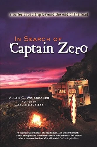 In Search Of Captain Zero: A Surfer'S Road Trip Beyond The End Of The Road