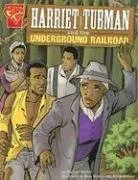 Harriet Tubman And The Underground Railroad (Graphic History)