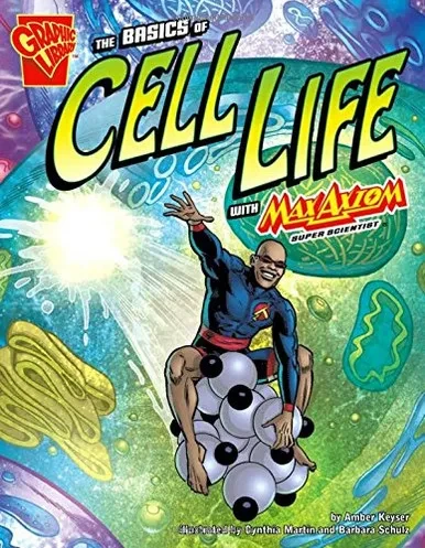 The Basics Of Cell Life With Max Axiom, Super Scientist (Graphic Science)