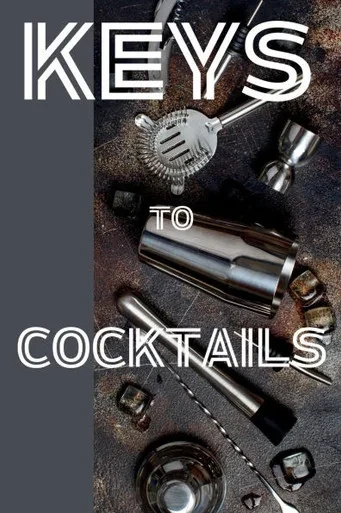 Keys to Cocktails: 101 Recipes & Bartending Essentials