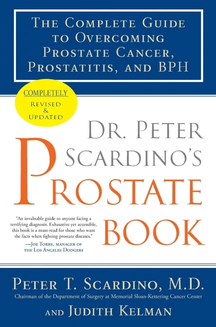 Dr. Peter Scardino'S Prostate Book, Revised Edition: The Complete Guide To Overcoming Prostate Cancer, Prostatitis, And Bph
