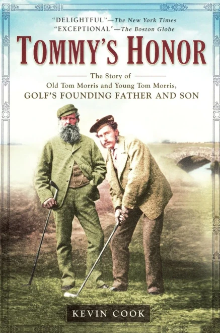 Tommy'S Honor: The Story Of Old Tom Morris And Young Tom Morris, Golf'S Founding Father And Son