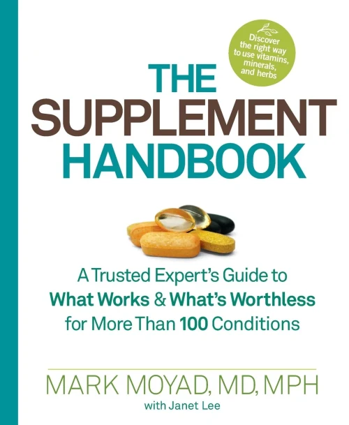 The Supplement Handbook: A Trusted Expert'S Guide To What Works & What'S Worthless For More Than 100 Conditions