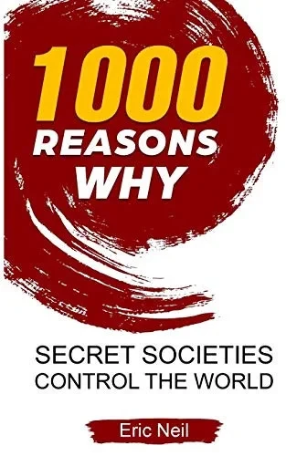 1000 Reasons why Secret Societies Control the World