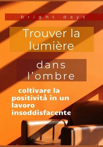 Trouver la lumière dans l'ombre: cultiver la positivité dans un travail insatisfaisant
