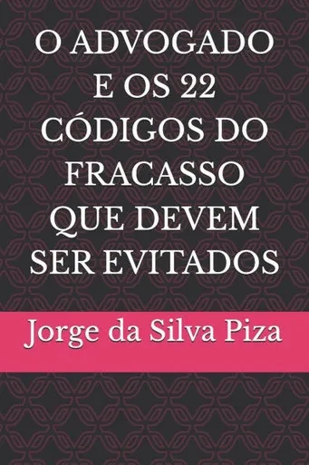 O Advogado E OS 22 Códigos Do Fracasso Que Devem Ser Evitados