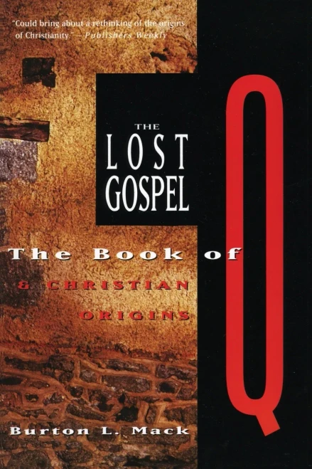 The Lost Gospel: The Book Of Q And Christian Origins