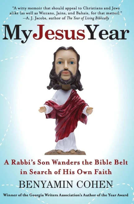 My Jesus Year: A Rabbi'S Son Wanders The Bible Belt In Search Of His Own Faith