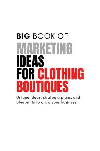 The Big Book of Marketing Ideas for Clothing Boutiques