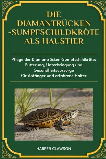Die Diamantrücken-Sumpfschildkröte ALS Haustier: Pflege der Diamantrücken-Sumpfschildkröte: Fütterung, Unterbringung und Gesundheitsvorsorge für Anfän