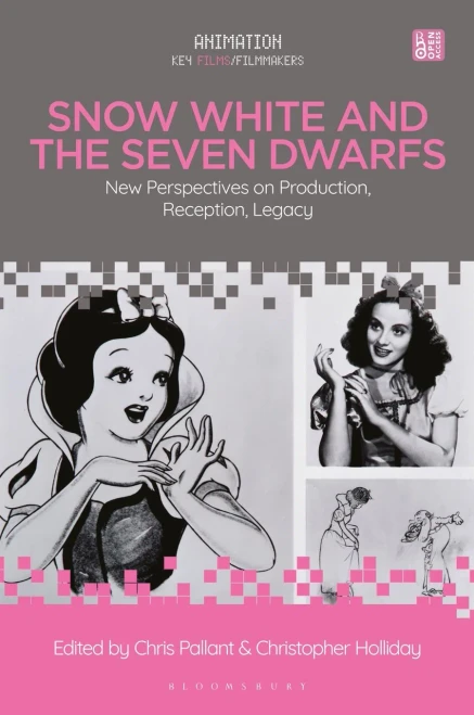 Snow White And The Seven Dwarfs: New Perspectives On Production, Reception, Legacy (Animation: Key Films/Filmmakers)