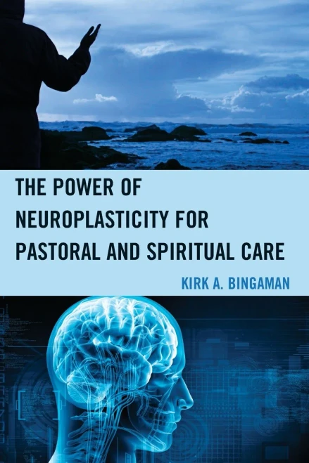 The Power of Neuroplasticity for Pastoral and Spiritual Care