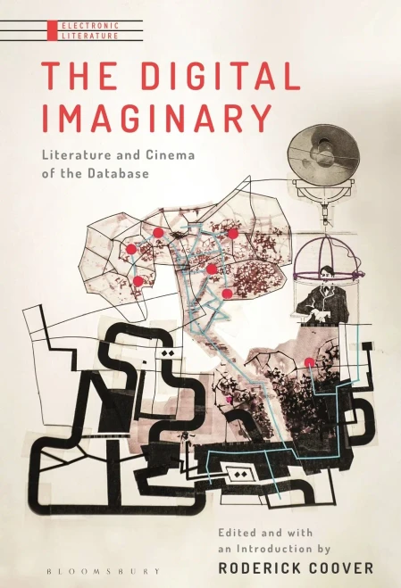 The Digital Imaginary: Literature And Cinema Of The Database (Electronic Literature)